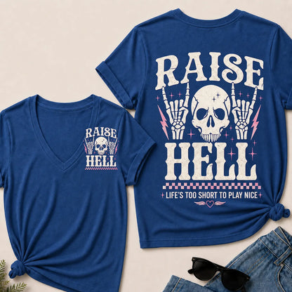 Raise Hell – Life's Too Short to Play Nice V-Neck Tee