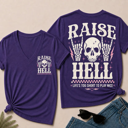 Raise Hell – Life's Too Short to Play Nice V-Neck Tee