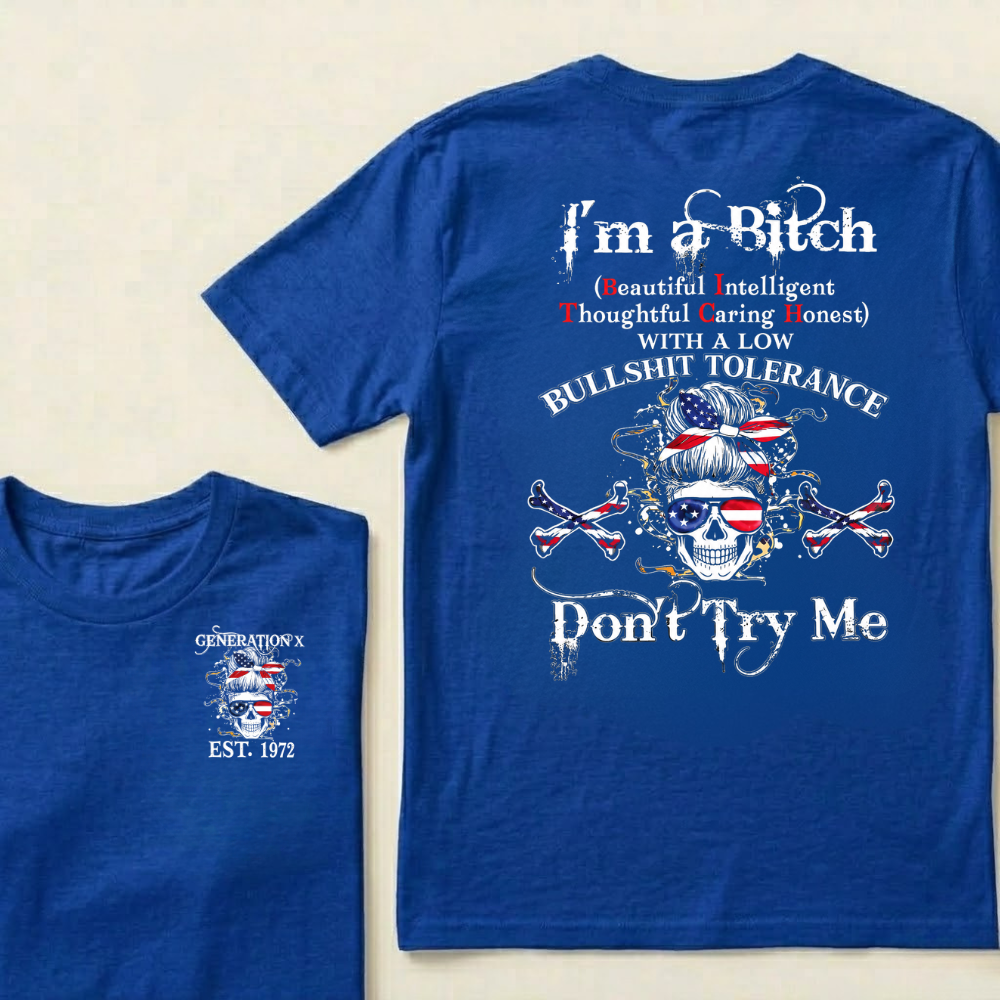 Custom Your Year Generation X I'm A Bitch Don't Try Me T-Shirt