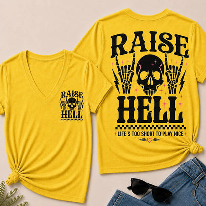Raise Hell – Life's Too Short to Play Nice V-Neck Tee
