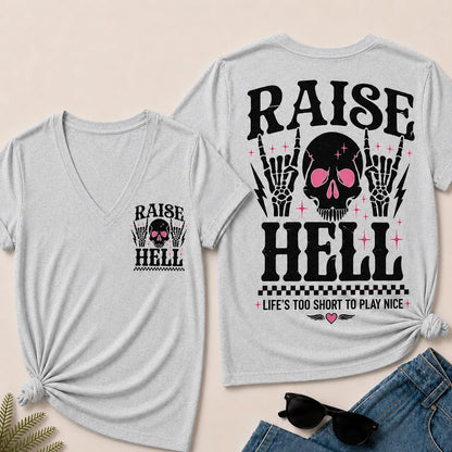 Raise Hell – Life's Too Short to Play Nice V-Neck Tee