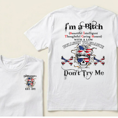Custom Your Year Generation X I'm A Bitch Don't Try Me T-Shirt