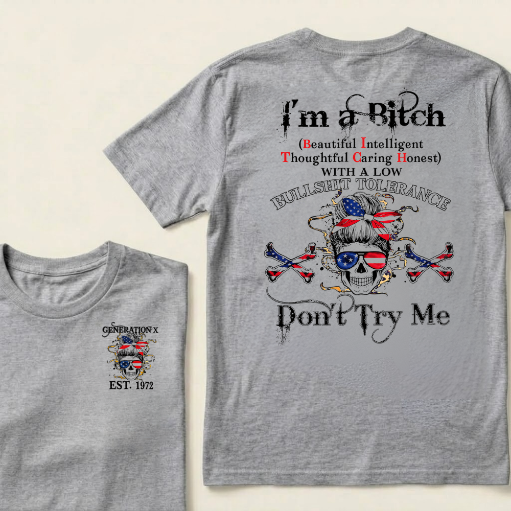 Custom Your Year Generation X I'm A Bitch Don't Try Me T-Shirt