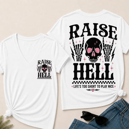 Raise Hell – Life's Too Short to Play Nice V-Neck Tee