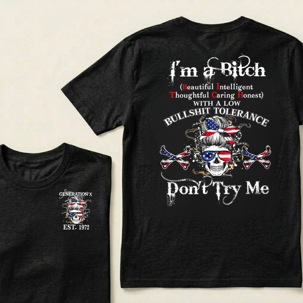 Custom Your Year Generation X I'm A Bitch Don't Try Me T-Shirt